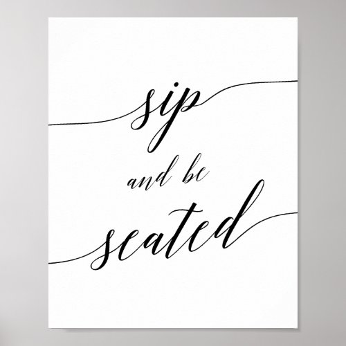 Elegant Black Calligraphy Sip and Be Seated Sign