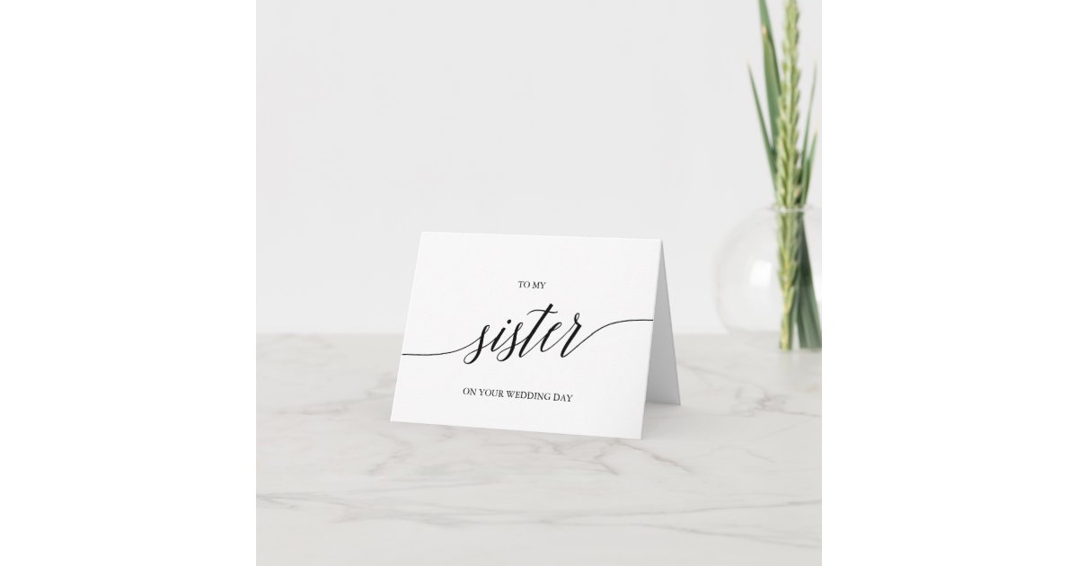 Elegant Black Calligraphy To My Sister Wedding Card Zazzle Com