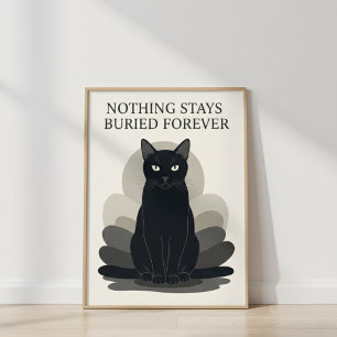 Elegant Black Cat NOTHING STAYS BURIED FOREVER Poster
