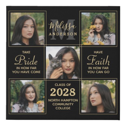 Elegant Black Gold 5 Photo Collage Graduation Faux Canvas Print - Celebrate your graduate with these modern and elegant photo collage graduation canvas print. Customize with 5 of your favorite senior or college photos, and personalize with monogram initial, name, graduating year, high school or college name. Inspirational quote: "Take Pride in how far you have come, Have Faith in how far you can go" These unique trendy and stylish graduation canvas will be a treasured keepsake. COPYRIGHT © 2020 Judy Burrows, Black Dog Art - All Rights Reserved. Elegant Black Gold 5 Photo Collage Graduation Faux Canvas Print
