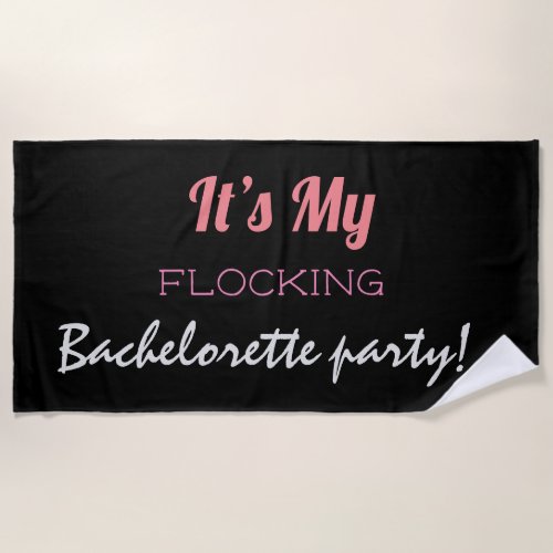 Elegant Black Its My Flocking Bachelorette Party Beach Towel