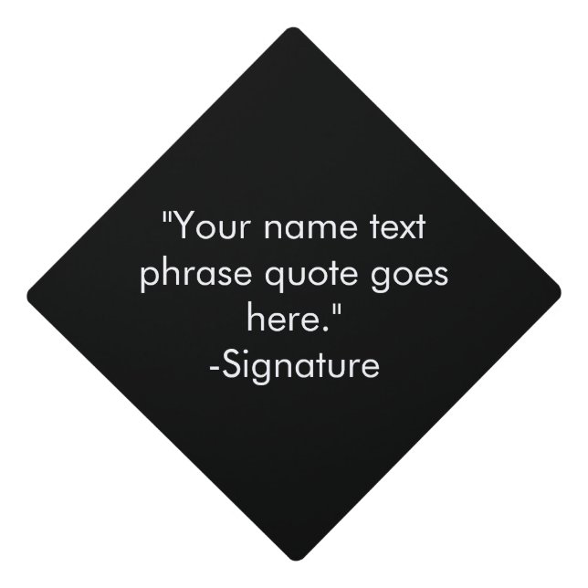 Elegant black white custom phrase quote text  graduation cap topper (Front)