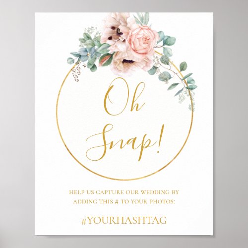 Elegant Blush Floral  Oh Snap Wedding Hashtag Poster