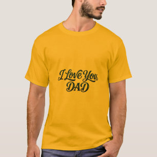 Elegant Bold "I Love You Dad" Typography Text with T-Shirt