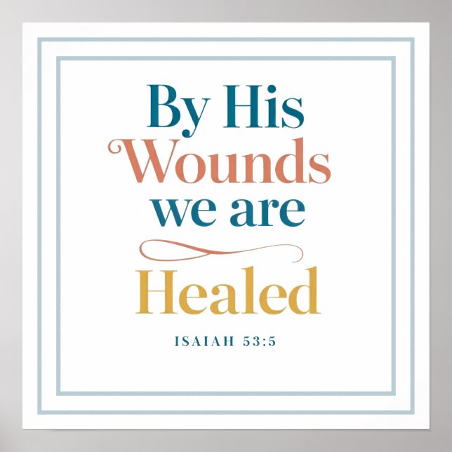 Elegant By His Wounds We Are Healed Isaiah 53 5 Poster (Front)