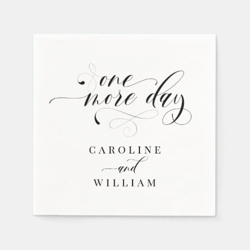 Elegant Calligraphy One More Day Rehearsal Dinner Napkins - Elegant Calligraphy One More Day Rehearsal Dinner Napkins