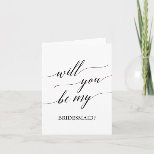 Elegant Calligraphy Will You Be My Bridesmaid Card