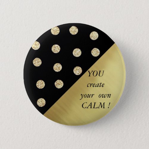 Elegant Chic Black Gold Dots_Motivational Message Pinback Button