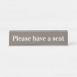 [ Thumbnail: Elegant, Clean "Please Have a Seat" Desk Name Plate ]