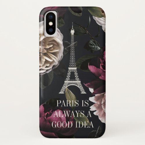 Elegant Dark Floral Paris Eiffel Tower Quote iPhone XS Case