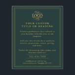 Elegant Dark Green Gold Business Logo Promotional Flyer<br><div class="desc">Promote your business with this minimalist Dark Green and gold flyer,  perfect for corporate marketing and small business branding. Customize it with your company logo and text for a sleek,  professional look. Ideal for advertising and promotional events,  this flyer helps your business stand out with simple,  modern style.</div>