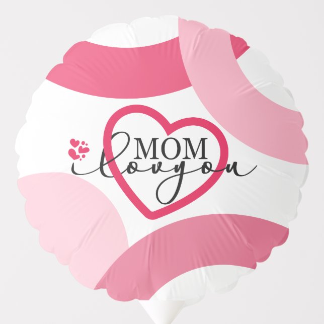 Elegant design Text Mom I Love You With Heart  Balloon (Front)
