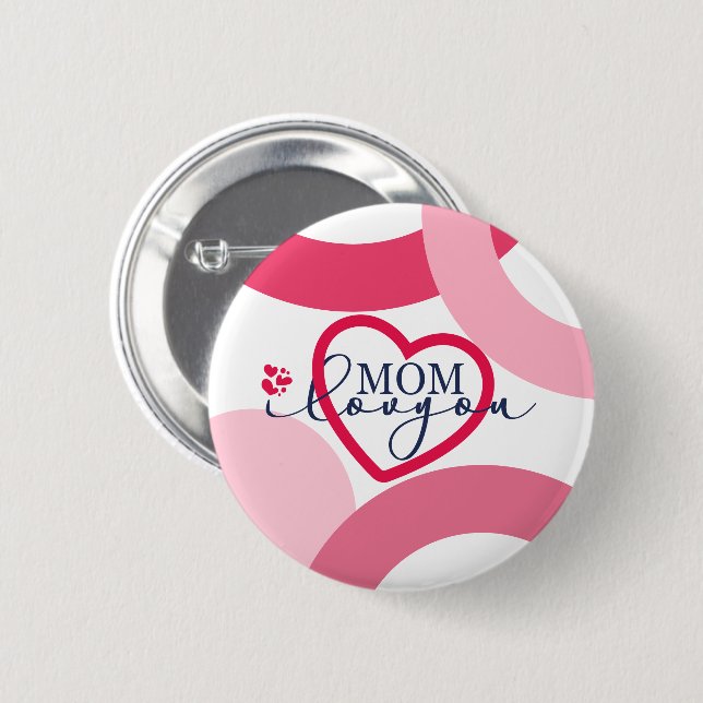 Elegant design Text Mom I Love You With Heart Button (Front & Back)