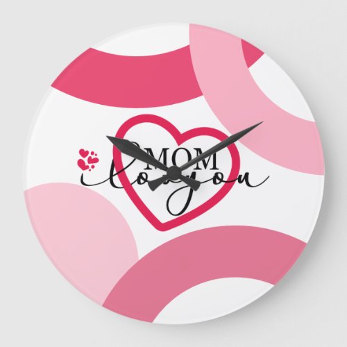 Elegant design Text Mom I Love You With Heart Large Clock