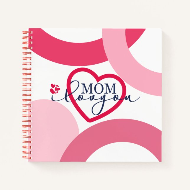 Elegant design Text Mom I Love You With Heart Notebook (Front)