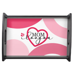 Elegant design Text Mom I Love You With Heart Serving Tray