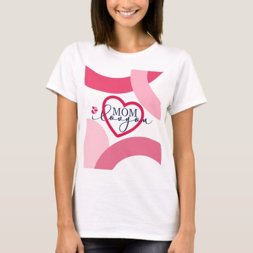 Elegant design Text Mom I Love You With Heart  T_Shirt