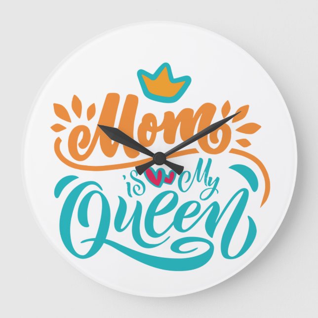Elegant Design Typography Mom Is My Queen Large Clock (Front)