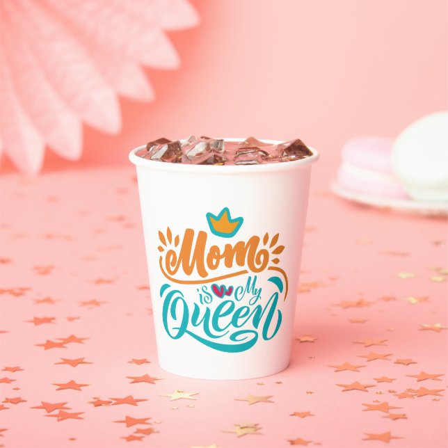 Elegant Design Typography Mom Is My Queen Paper Cups (Insitu)