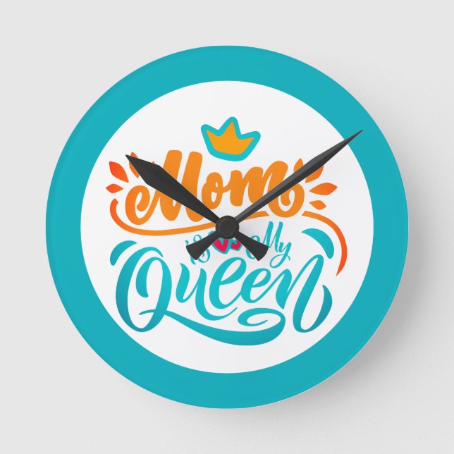 Elegant Design Typography Mom Is My Queen Round Clock (Front)