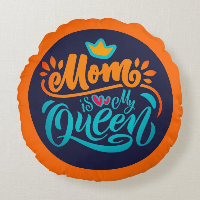 Elegant Design Typography Mom Is My Queen Round Pillow (Front)