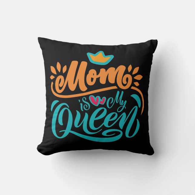 Elegant Design Typography Mom Is My Queen Throw Pillow (Front)