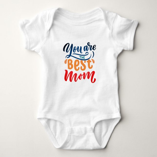 Elegant Design Typography You Are The Best Mom Baby Bodysuit (Front)