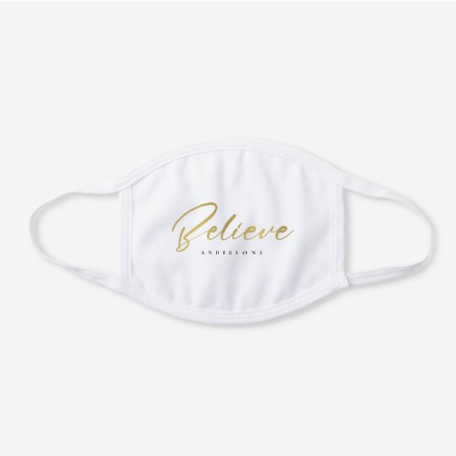 ELEGANT FAUX GOLD TYPOGRAPHY BELIEVE CUSTOM WHITE COTTON FACE MASK