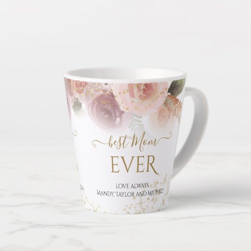 Elegant Floral Best Mom Ever Gold Glitter Names Latte Mug