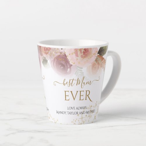 Elegant Floral Best Mum Ever Gold Glitter Names Latte Mug