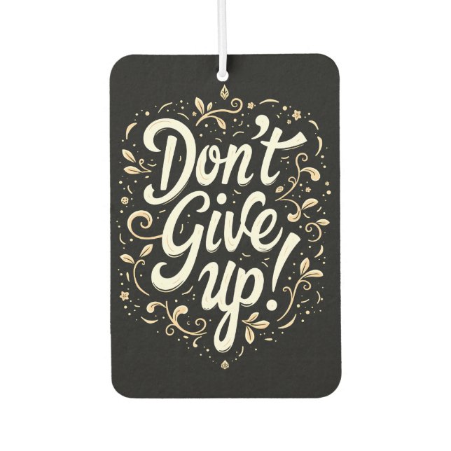 Elegant Floral "Don't Give Up!" Motivational Air Freshener (Front)