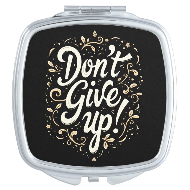 Elegant Floral "Don't Give Up!" Motivational Compact Mirror (Front)