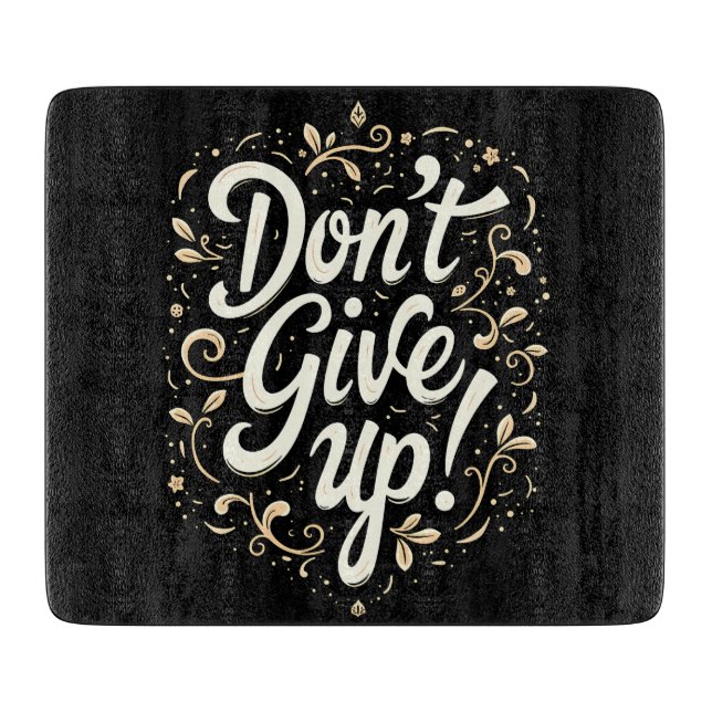 Elegant Floral "Don't Give Up!" Motivational  Cutting Board (Front)
