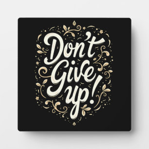 Elegant Floral "Don't Give Up!" Motivational Plaque