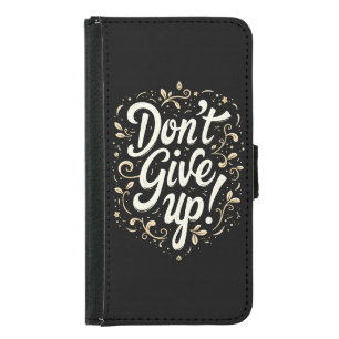 Elegant Floral "Don't Give Up!" Motivational Samsung Galaxy S5 Wallet Case