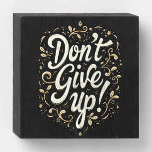 Elegant Floral "Don't Give Up!" Motivational Wooden Box Sign