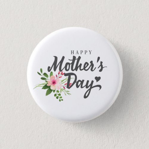 Elegant Floral Happy Mothers Day  Pin Button