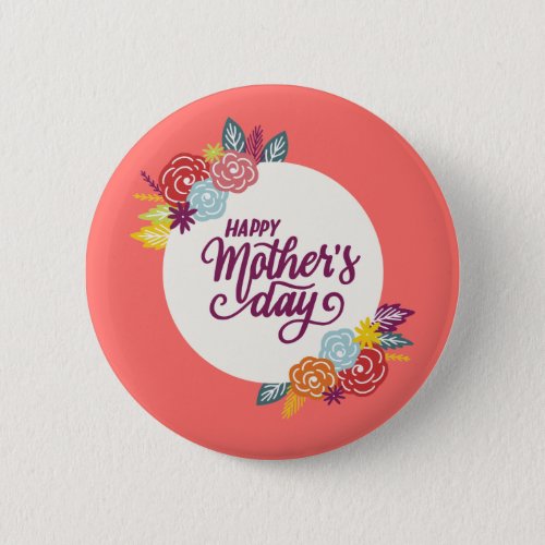 Elegant Floral Happy Mothers Day  Pin Button