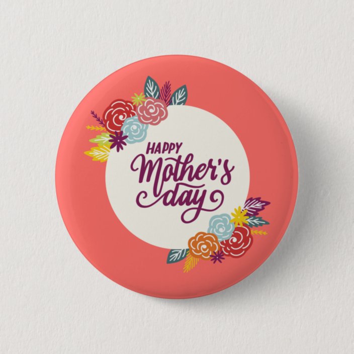 Elegant Floral Happy Mothers Day Pin Button