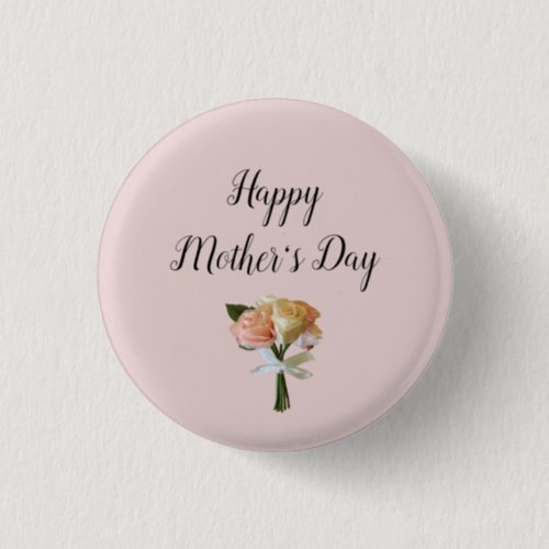 Elegant Floral Happy Mothers Day Roses Button