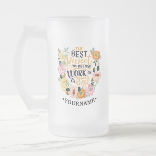 Elegant Floral Inspiration Motivation Quote Frosted Glass Beer Mug