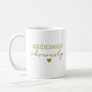 Elegant Gold Bridesmaid Obviously Proposal Gift Coffee Mug