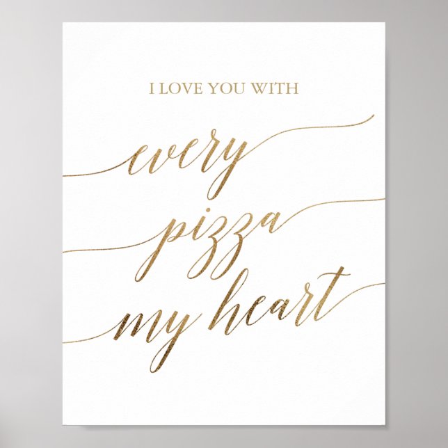 Elegant Gold Calligraphy Every Pizza My Heart Sign (Front)