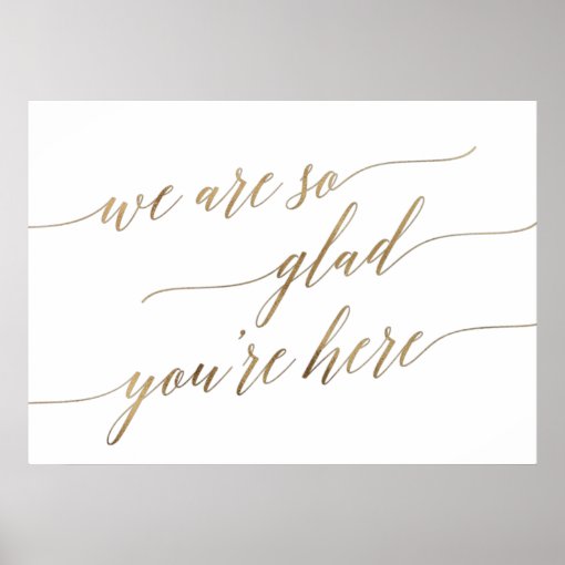 Elegant Gold Calligraphy Glad You're Here Wedding Poster | Zazzle