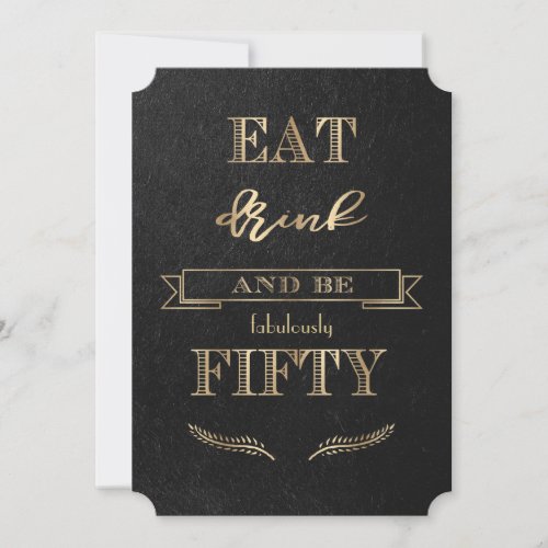 Elegant Gold EAT DRINK and be FIFTY Birthday Invitation