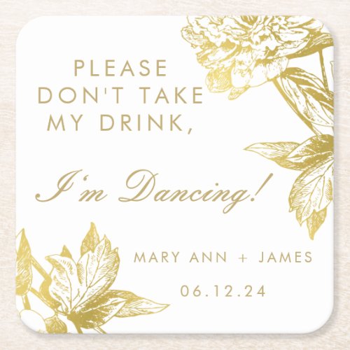 Elegant Gold Floral Dont Take My Drink Square Paper Coaster