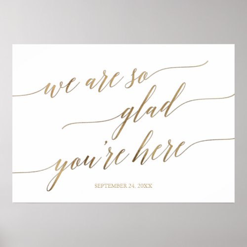 Elegant Gold Glad Youre Here Wedding Date Poster