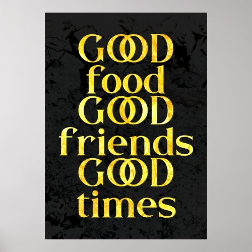 Elegant Gold Good Food Friends  Times Quote Poster