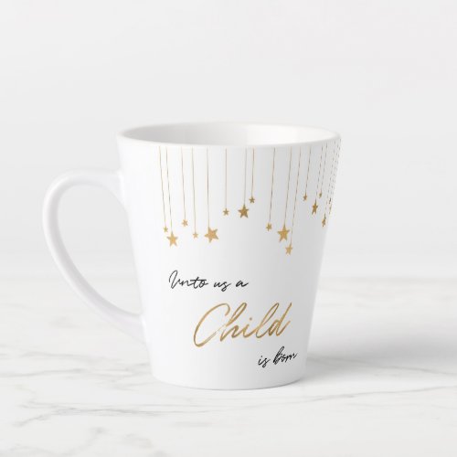 Elegant Gold Stars Unto Us Child Is Born Christmas Latte Mug
