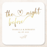 Elegant Gold The Night Before Wedding  Square Paper Coaster<br><div class="desc">A modern flowing calligraphy script in gold accented with a heart.  Ideal to serve your guests The Night Before the big event.</div>